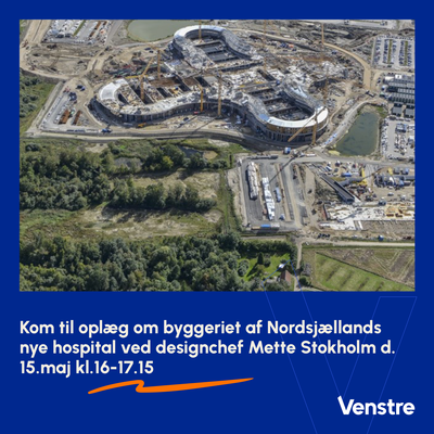 Oplæg om byggeriet af Nordsjællands nye hospital